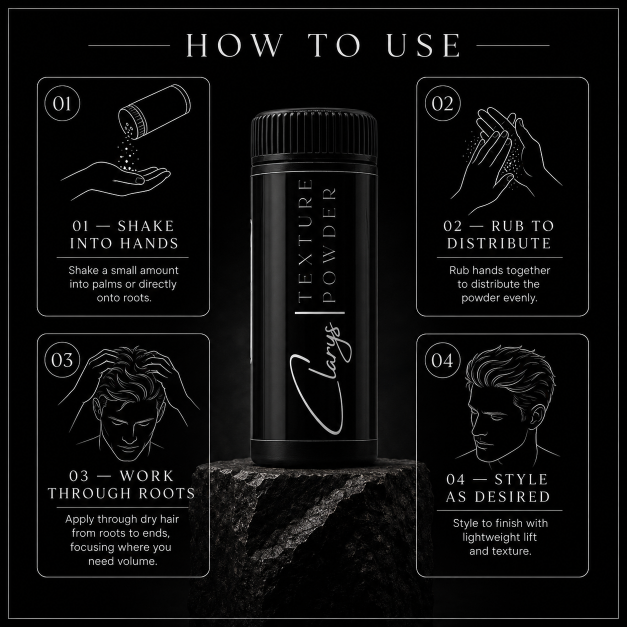 How to use Clary's Texture Powder: shake into hands, rub to distribute, work through roots, style
